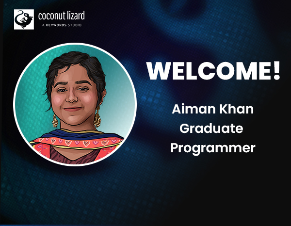 Coconut Lizard welcomes Aiman Khan, Graduate Programmer to the team!